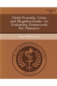 Child-Friendly Cities and Neighborhoods: An Evaluation Framework for Planners.