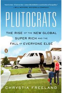 Plutocrats: The Rise of the New Global Super-Rich and the Fall of Everyone Else