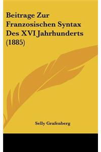 Beitrage Zur Franzosischen Syntax Des XVI Jahrhunderts (1885)