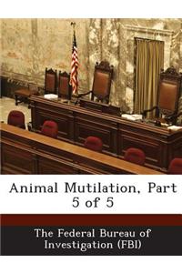 Animal Mutilation, Part 5 of 5