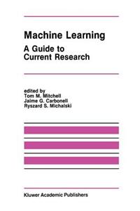 Machine Learning: A Guide to Current Research