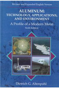 Aluminum: Technology, Applications, and Environment: A Profile of a Modern Metal: Aluminum from Within