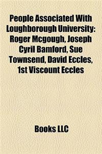 People Associated with Loughborough University: Academics of Loughborough University, Alumni of Loughborough University