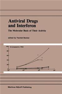 Antiviral Drugs and Interferon: The Molecular Basis of Their Activity: The Molecular Basis of Their Activity