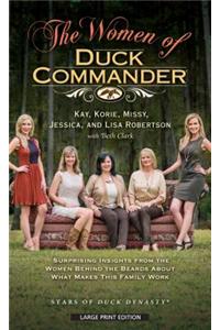 The Women of Duck Commander: Suprising Insights from the Women Behind the Beard about What Makes This Family Work