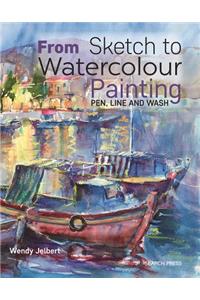 From Sketch to Watercolour Painting: Pen, Line and Wash