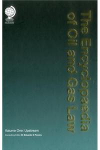 Encyclopaedia of Oil and Gas Law: Upstream