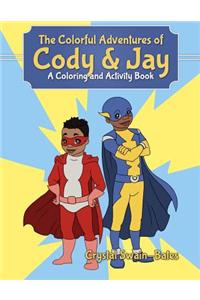 The Colorful Adventures of Cody & Jay: A Coloring and Activity Book