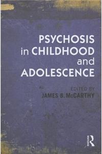 Psychosis in Childhood and Adolescence
