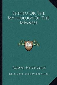 Shinto or the Mythology of the Japanese