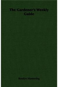 The Gardener's Weekly Guide