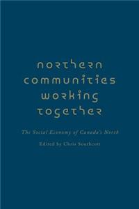 Northern Communities Working Together: The Social Economy of Canada's North