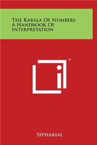 The Kabala of Numbers a Handbook of Interpretation