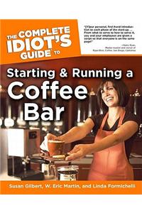 the Complete Idiot's Guide to Starting And Running a Coffee Bar