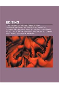 Editing: Copy Editing, Editing Software, Editor Organizations, Editors, Film Editing, Types of Editors, Shot Reverse Shot, WYSI
