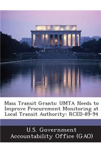 Mass Transit Grants: Umta Needs to Improve Procurement Monitoring at Local Transit Authority: Rced-89-94