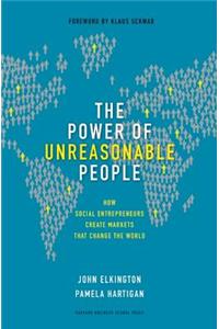 The Power of Unreasonable People: How Social Entrepreneurs Create Markets That Change the World