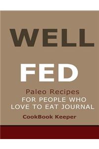 Well Fed: Paleo Recipes for People Who Love to Eat Journal: A Must Have for Everyone Following the Well Fed: Paleo Recipes for P