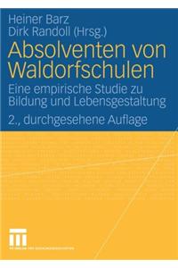 Absolventen Von Waldorfschulen: Eine Empirische Studie Zu Bildung Und Lebensgestaltung
