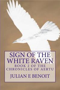 Sign of the White Raven: Book 2 of the Chronicles of Aertu