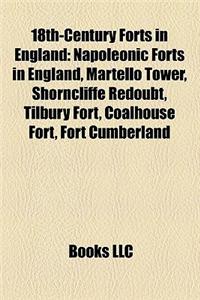 18th-Century Forts in England: Napoleonic Forts in England, Martello Tower, Shorncliffe Redoubt, Tilbury Fort, Coalhouse Fort, Fort Cumberland