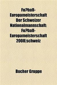 Fussball-Europameisterschaft Der Schweizer Nationalmannschaft: Fussball-Europameisterschaft 2008-Schweiz