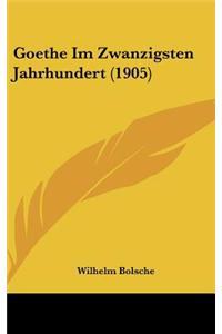 Goethe Im Zwanzigsten Jahrhundert (1905)
