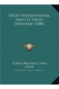 Droit International Prive Et Droit Uniforme (1880)