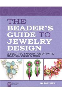 The Beader's Guide to Jewelry Design: A Beautiful Exploration of Unity, Balance, Color & More