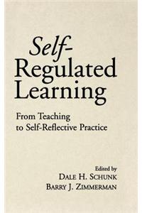 Self-Regulated Learning: From Teaching to Self-Reflective Practice