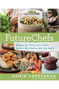 FutureChefs: Recipes by Tomorrow's Cooks Across the Nation and the World