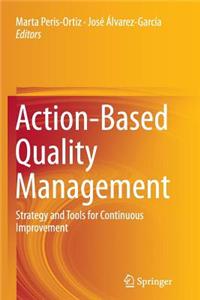 Action-Based Quality Management: Strategy and Tools for Continuous Improvement