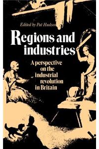 Regions and Industries: A Perspective on the Industrial Revolution in Britain