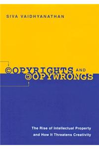 Copyrights and Copywrongs: The Rise of Intellectual Property and How It Threatens Creativity