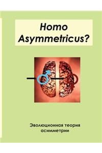 Homo Asymmetricus?: The Evolutionary Theory of Asymmetry
