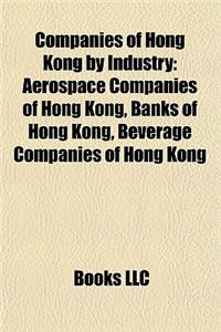 Companies of Hong Kong by Industry: Aerospace Companies of Hong Kong, Banks of Hong Kong, Beverage Companies of Hong Kong