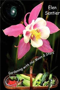 Gardening with the Moon & Stars