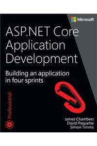 ASP.Net Core Application Development: Building an Application in Four Sprints