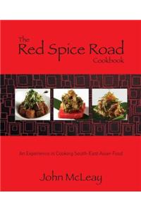 The Red Spice Road Cookbook: An Experience in Cooking South-East Asian Food