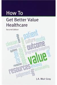 How to Get Better Value Healthcare