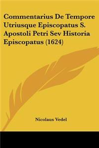 Commentarius de Tempore Utriusque Episcopatus S. Apostoli Petri Sev Historia Episcopatus (1624)
