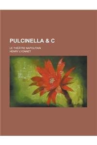 Pulcinella & C; Le Theatre Napolitain