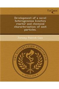 Development of a Novel Heterogeneous Kinetics Reactor and Chemical Characterization of Soot Particles.