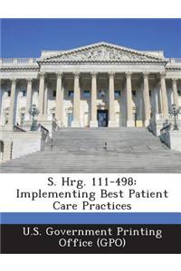 S. Hrg. 111-498: Implementing Best Patient Care Practices