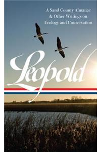 Aldo Leopold: A Sand County Almanac & Other Writings on Ecology and Conservation