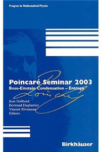 Poincare Seminar 2003: Bose-Einstein Condensation-Entropy