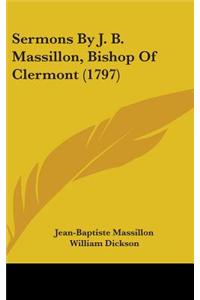 Sermons By J. B. Massillon, Bishop Of Clermont (1797)