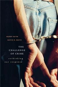 The Challenge of Crime: Rethinking Our Response