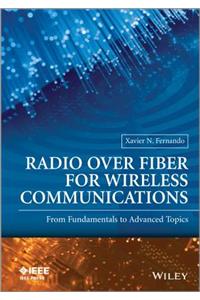 Radio Over Fiber for Wireless Communications: from Fundamentals to Advanced Topics