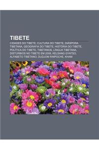 Tibete: Cidades Do Tibete, Cultura Do Tibete, Diaspora Tibetana, Geografia Do Tibete, Historia Do Tibete, Politica Do Tibete,